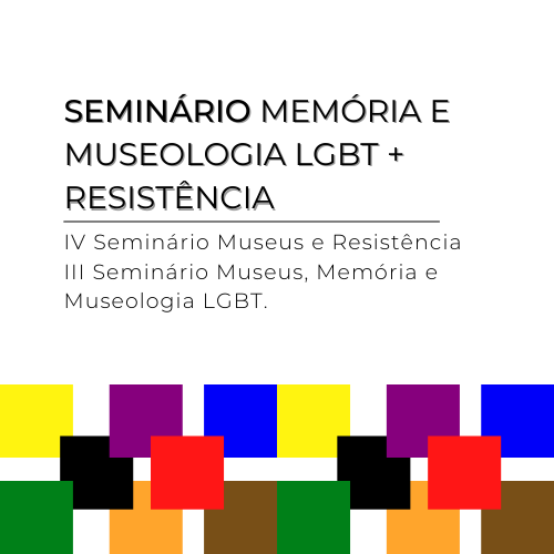 III Seminário Museus, Memória e Museologia LGBT + Resistência